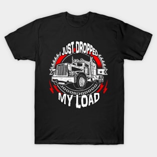 I Just Dropped My Load T-Shirt